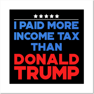 Funny I Paid More Tax Than Donald Trump Typography Posters and Art